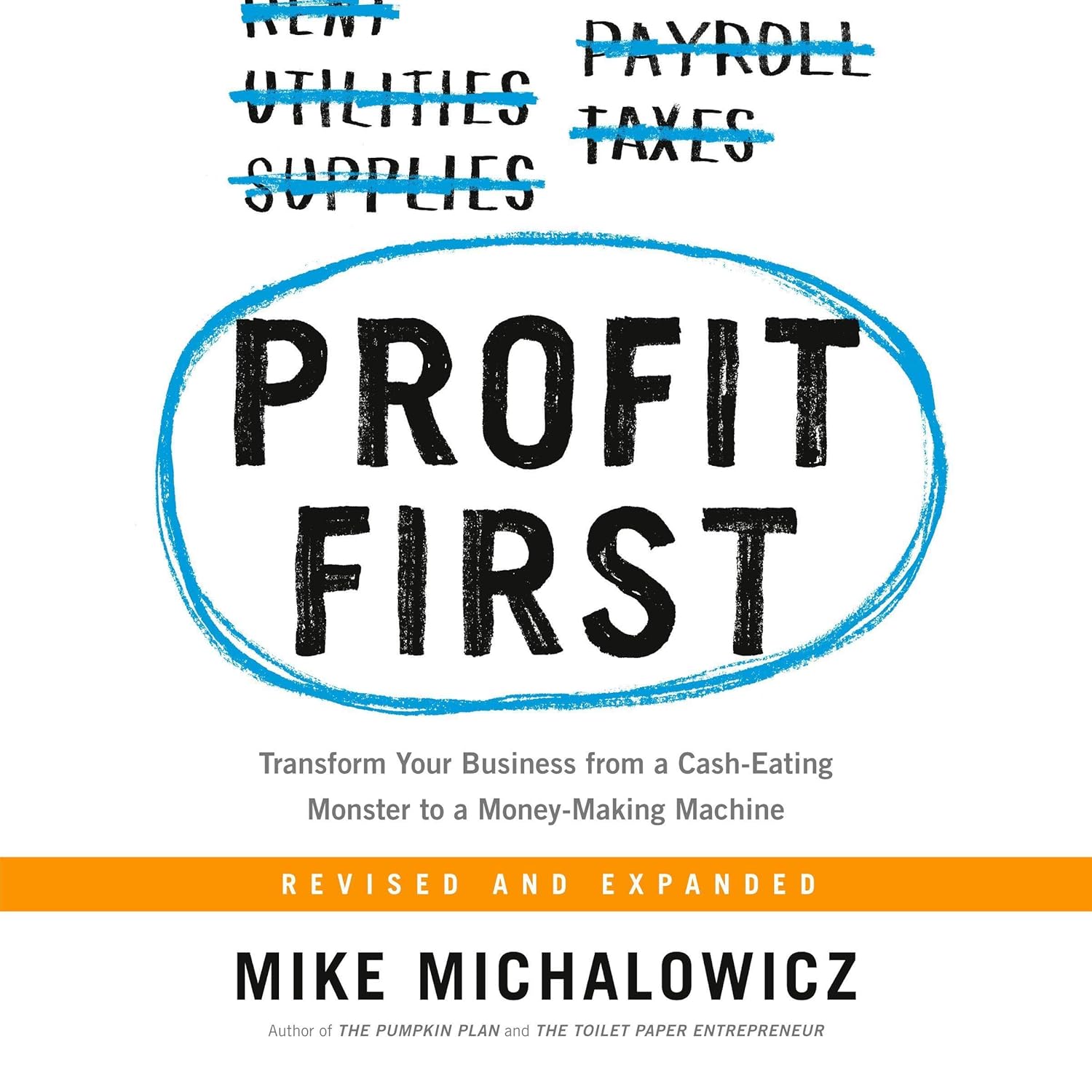 Profit First by Mike Michalowicz, a small business finance book that teaches entrepreneurs to prioritize profit and control cash flow