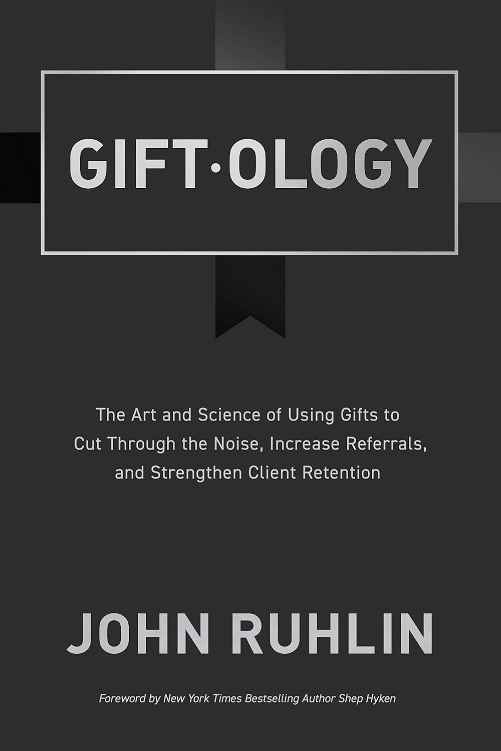 Giftology by John Ruhlin, a business strategy book on using thoughtful gifts to build client relationships and grow referrals